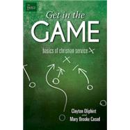 Get in the Game: Basics of Christian Service 9781501813177