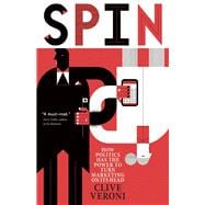 Spin How Politics Has the Power to Turn Marketing on Its Head 9781770893177