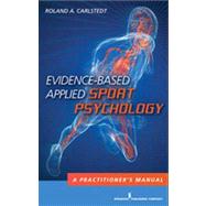 Evidence-based Applied Sport Psychology: A Practitioner's Manual 9780826103178