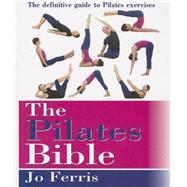 The Pilates Bible: The definitive guide to Pilates exercises 9781591203179