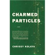 Charmed Particles A Novel 9781938103179