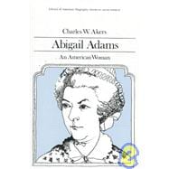 Abigail Adams : An American Woman