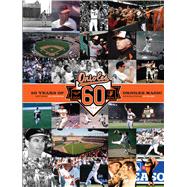 Baltimore Orioles 60 Years of Orioles Magic 9781608873180