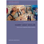 Harry Graf Kessler: Porträt Eines Europäischen Kulturvermittlers 9783422073180