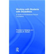 Working with Students with Disabilities: A Guide for Professional School Counselors 9780415743181