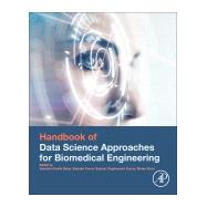 Handbook of Data Science Approaches for Biomedical Engineering