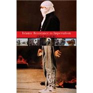 Islamic Resistance to Imperialism 9780986073182