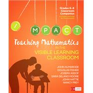 Teaching Mathematics in the Visible Learning Classroom, Grades 6-8