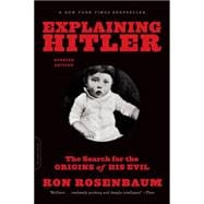 Explaining Hitler: The Search for the Origins of His Evil 9780306823183