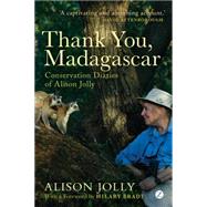 Thank You, Madagascar: The Conservation Diaries of Alison Jolly 9781783603183