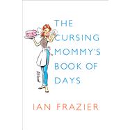 The Cursing Mommy's Book of Days A Novel 9780374133184