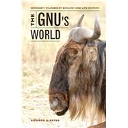 The Gnu's World: Serengeti Wildebeest Ecology and Life History 9780520273184