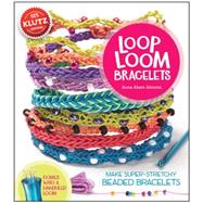 Loop Loom Make super-stretchy beaded bracelets 9780545703185