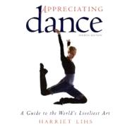 Appreciating Dance : A Guide to the World's Liveliest Art 9780871273185
