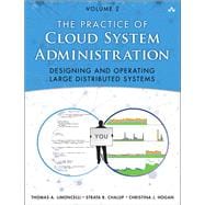 The Practice of Cloud System Administration DevOps and SRE Practices for Web Services, Volume 2 9780321943187