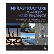 Infrastructure Planning and Finance: A Smart and Sustainable Guide 9780415693189