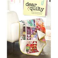 Dear Quilty: 12 Easy Patchwork Quilts + Great Quilting Advice 9781440243189