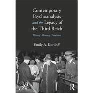 Contemporary Psychoanalysis and the Legacy of the Third Reich: History, Memory, Tradition 9780415883191