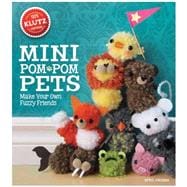 Mini Pom-Pom Pets Make your own fuzzy friends 9780545703192