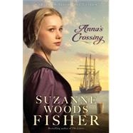 Anna's Crossing: An Amish Beginnings Novel 9780800723194