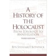 History of the Holocaust, A: From Ideology to Annihilation