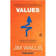Rediscovering Values : A Guide for Economic and Moral Recovery 9781439183199