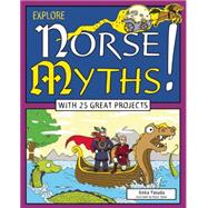 Explore Norse Myths! With 25 Great Projects 9781619303201