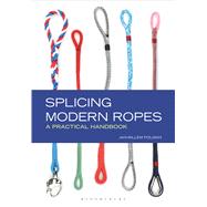 Splicing Modern Ropes A Practical Handbook 9781472923202