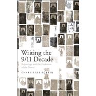 Writing the 9/11 Decade Reportage and the Evolution of the Novel 9781501313202