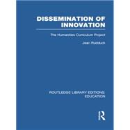 Dissemination of Innovation (RLE Edu O): The Humanities Curriculum Project 9780415753203