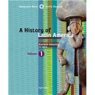A History of Latin America, Volume 1: Ancient America to 1910 9780618783205