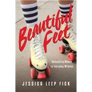 Beautiful Feet: Unleashing Women to Everyday Witness 9780830843206