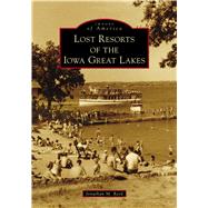 Lost Resorts of the Iowa Great Lakes 9781467103206