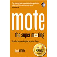 Mote: The Super Meeting: The radical way to work together for positive change 9781909273207