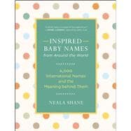 Inspired Baby Names from Around the World 6,000 International Names and the Meaning Behind Them 9781608683208