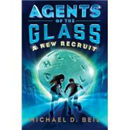 Agents of the Glass: A New Recruit 9780385753210