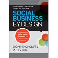 Social Business by Design : Transformative Social Media Strategies for the Connected Company 9781118273210