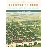 Gardens of Eden: Long Island's Early Twentieth-century Planned Communities 9780393733211