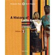 A History of Latin America, Volume 2: Independence to Present