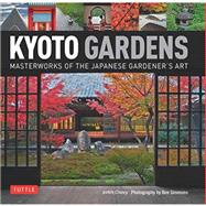 Kyoto Gardens: Masterworks of the Japanese Gardener's Art 9784805313213