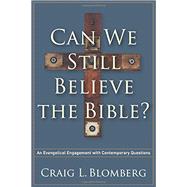 Can We Still Believe the Bible? 9781587433214