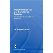 Truth Commissions and Transitional Societies: The Impact on Human Rights and Democracy 9780415553216