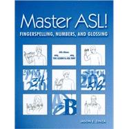 Master ASL! Fingerspelling, Numbers, And Glossing 9781881133216