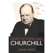How to Think Like Churchill 9781782433217
