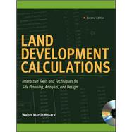 Land Development Calculations: Interactive Tools and Techniques for Site Planning, Analysis, and Design Interactive Tools and Techniques for Site Planning, Analysis, and Design 9780071603218