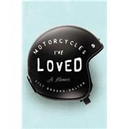 Motorcycles I've Loved 9781594633218
