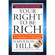 Your Right to Be Rich: Napoleon Hill's Proven Program for Prosperity and Happiness 9780399173219