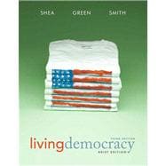 Living Democracy, Brief National Edition with MyPoliSciLab with eText -- Access Card Package 9780205073221