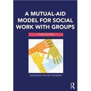 A Mutual-Aid Model for Social Work with Groups 9780415703222