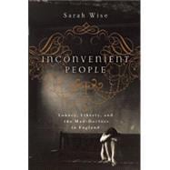 Inconvenient People Lunacy, Liberty and the Mad-Doctors in England 9781619023222